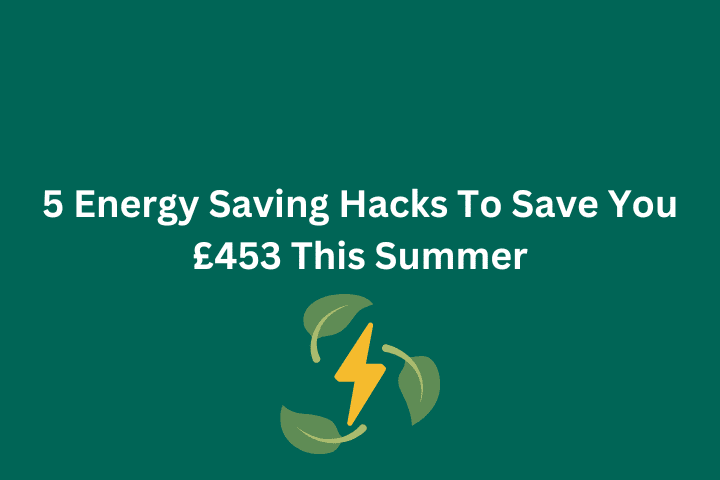 A header image with the text '5 energy bill saving hacks to save you £453 this summer'